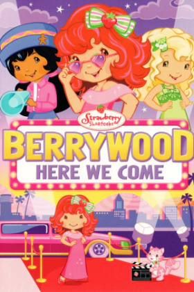 Φραουλίτσα: Μία Αληθινή Στάρ! - Fraoulitsa Berrywood Here We Come (2010)