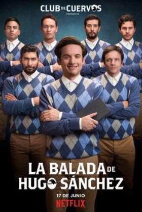 La Balada de Hugo Sanchez (2018) TV Series
