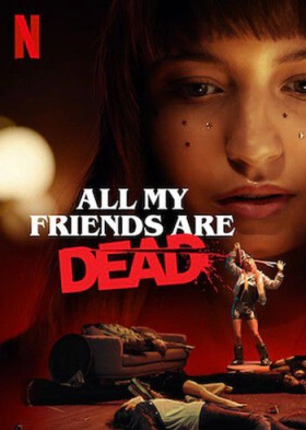 Όλοι οι Φίλοι μου Είναι Νεκροί / All My Friends Are Dead (2020)