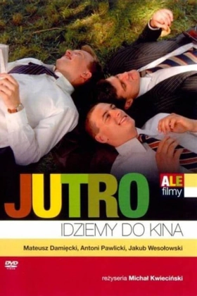 Αυριο Παμε Σινεμα / Jutro Idziemy Do Kina /  Let's Go to the Movies Tomorrow (2007)