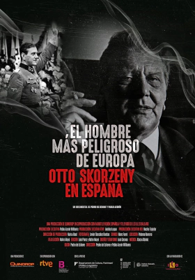 El hombre más peligroso de Europa. Otto Skorzeny en España / Europe's Most Dangerous Man: Otto Skorzeny in Spain (2020)