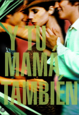 And Your Mother Too / Θέλω και τη Μαμά σου / Y Tu Mamá También   (2001)