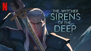 The Witcher: Sirens of the Deep / Ο Γητευτής: Οι Σειρήνες της Αβύσσου (2025)