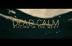 Dead Calm: Killing in the Med? (2024)